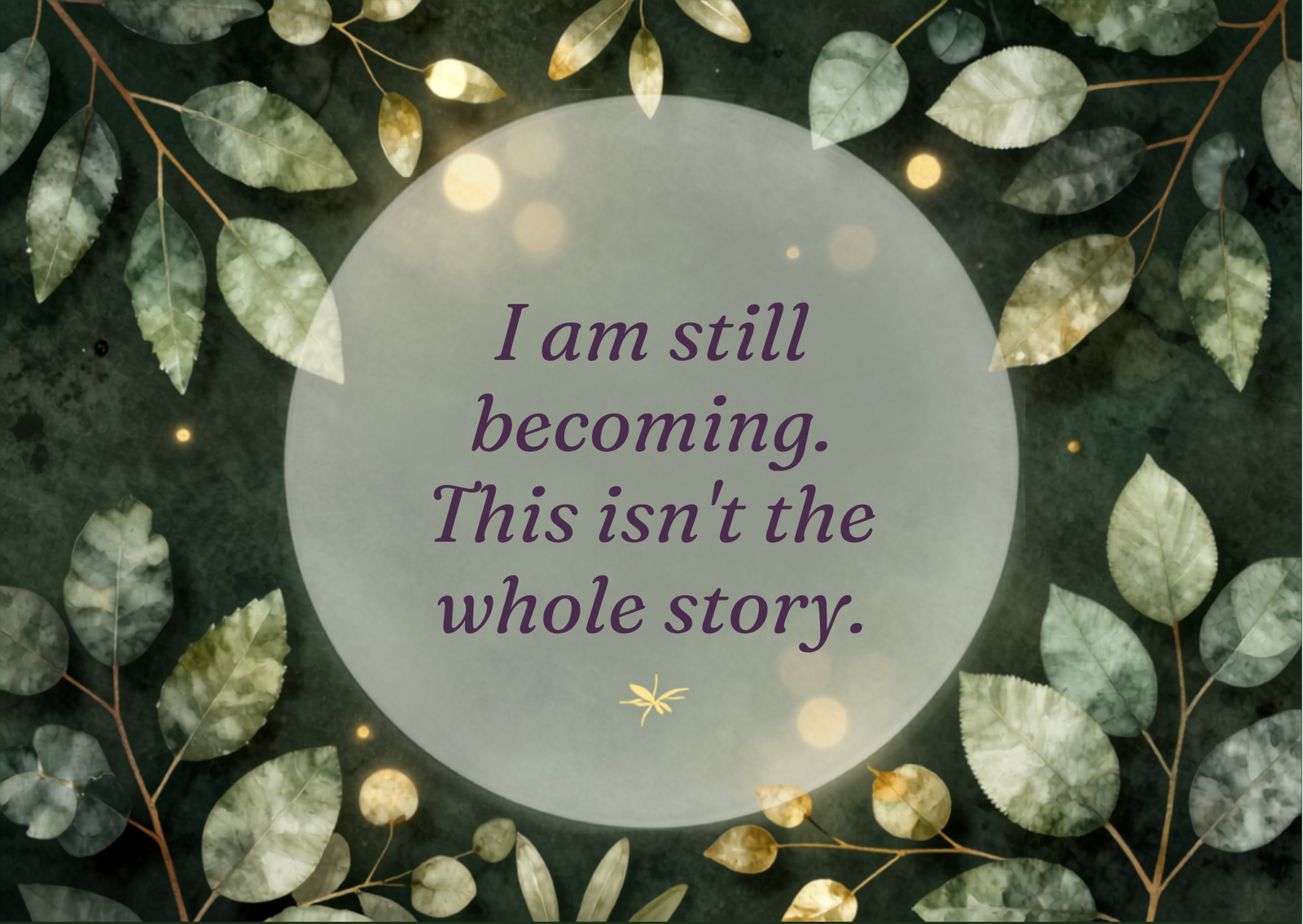 Come Back to Yourself Cards — identity affirmation card, "I am still becoming. This isn't the whole story."